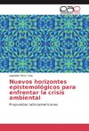 Nuevos horizontes epistemológicos para enfrentar la crisis ambiental