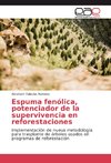 Espuma fenólica, potenciador de la supervivencia en reforestaciones