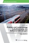 Präzise und zuverlässige Lokalisierung von Schienenfahrzeugen