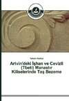 Artvin'deki Ishan ve Cevizli (Tbeti) Manastir Kiliselerinde Tas Bezeme