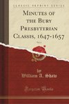 Shaw, W: Minutes of the Bury Presbyterian Classis, 1647-1657