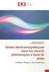 Ondes électromagnétiques dans les circuits photoniques à base de stubs