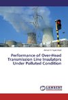 Performance of Over-Head Transmission Line Insulators Under Polluted Condition