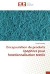 Encapsulation de produits lipophiles pour fonctionnalisation textile