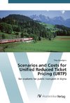 Scenarios and Costs for Unified Reduced Ticket Pricing (URTP)