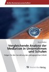 Vergleichende Analyse der Mediation in Unternehmen und Schulen