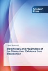 Morphology and Pragmatics of the Diminutive: Evidence from Macedonian