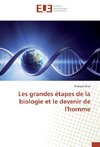 Les grandes étapes de la biologie et le devenir de l'homme