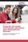 Creación de juego multimedia educativo para dispositivos móviles