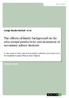 The effects of family background on the educational productivity and attainment of secondary school students