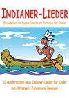 Indianer-Lieder für Kinder - 10 wunderschöne neue Indianer-Lieder für Kinder zum Mitsingen, Tanzen und Bewegen