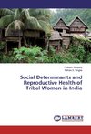 Social Determinants and Reproductive Health of Tribal Women in India