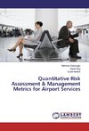 Quantitative Risk Assessment & Management Metrics for Airport Services