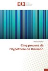 Cinq preuves de l'Hypothèse de Riemann