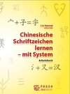 Chinesische Schriftzeichen lernen - mit System - Arbeitsbuch