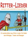 Ritter-Lieder für Kinder - 10 wunderschöne neue Ritter-Lieder für Kinder zum Mitsingen, Tanzen und Bewegen