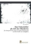 Das Fotoatelier als Ort der Moderne