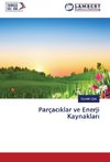 Parçaciklar ve Enerji Kaynaklari