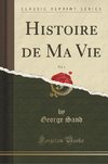 Sand, G: Histoire de Ma Vie, Vol. 1 (Classic Reprint)