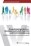 Erwerbstätige Mütter- Zerrissen zwischen Karriere und Familienplanung