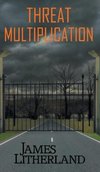 Threat Multiplication (Slowpocalypse, Book 2)