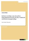 Reformvorschläge zum deutschen Einkommensteuertarif. Flat Tax, Stufentarif und Bemessungsgrundlage