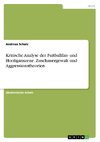 Kritische Analyse der Fußballfan- und Hooliganszene. Zuschauergewalt und Aggressionstheorien