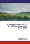 A Weaver in Wartime: a life of Robert Tannahill 1774-1810