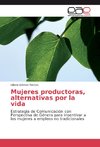 Mujeres productoras, alternativas por la vida