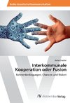 Interkommunale Kooperation oder Fusion