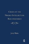 Watts, J: Crisis of the Negro Intellectual Reconsidered