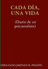 CADA DÍA, UNA VIDA (Diario de un psicoanalista)