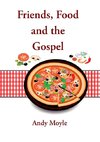 Friends, Food and the Gospel