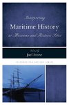 Interpreting Maritime History at Museums and Historic Sites