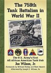 Joe Wilson, J:  The 758th Tank Battalion in World War II