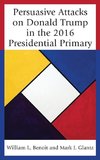 Persuasive Attacks on Donald Trump in the 2016 Presidential Primary