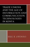 Trade Unions and the Age of Information and Communication Technologies in Kenya