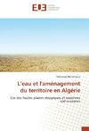 L'eau et l'aménagement du territoire en Algérie