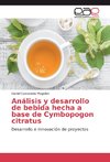 Análisis y desarrollo de bebida hecha a base de Cymbopogon citratus