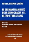 El desmantelamiento de la democracia y el Estado Totalitario. Tomo XV. Colección Tratado de Derecho Constitucional