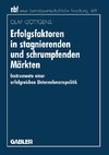 Erfolgsfaktoren in stagnierenden und schrumpfenden Märkten