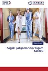 Saglik Çalisanlarinin Yasam Kalitesi