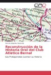 Reconstrucción de la Historia Oral del Club Atletico Bernal