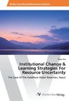 Institutional Change & Learning Strategies For Resource Uncertainty