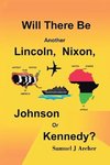 Will There Be Another Lincoln, Nixon, Johnson or Kennedy?