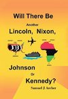 Will There Be Another Lincoln, Nixon, Johnson or Kennedy?