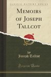 Tallcot, J: Memoirs of Joseph Tallcot (Classic Reprint)