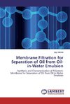 Membrane Filtration for Separation of Oil from Oil-in-Water Emulsion