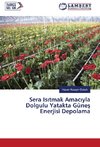 Sera Isitmak Amaciyla Dolgulu Yatakta Günes Enerjisi Depolama