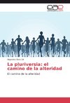 La pluriversia: el camino de la alteridad